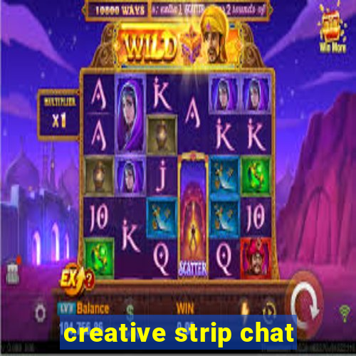 creative strip chat